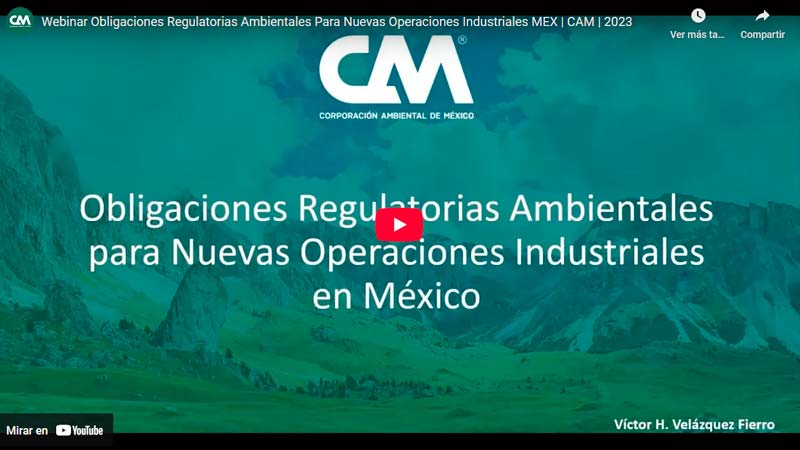 Webinar Obligaciones Regulatorias Ambientales Para Nuevas Operaciones Industriales MEX | CAM | 2023